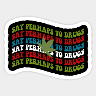 Say perhaps to drugs Wavy Retro Sticker